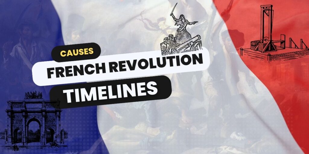 French Revolution Timeline, causes, impacts, leaders