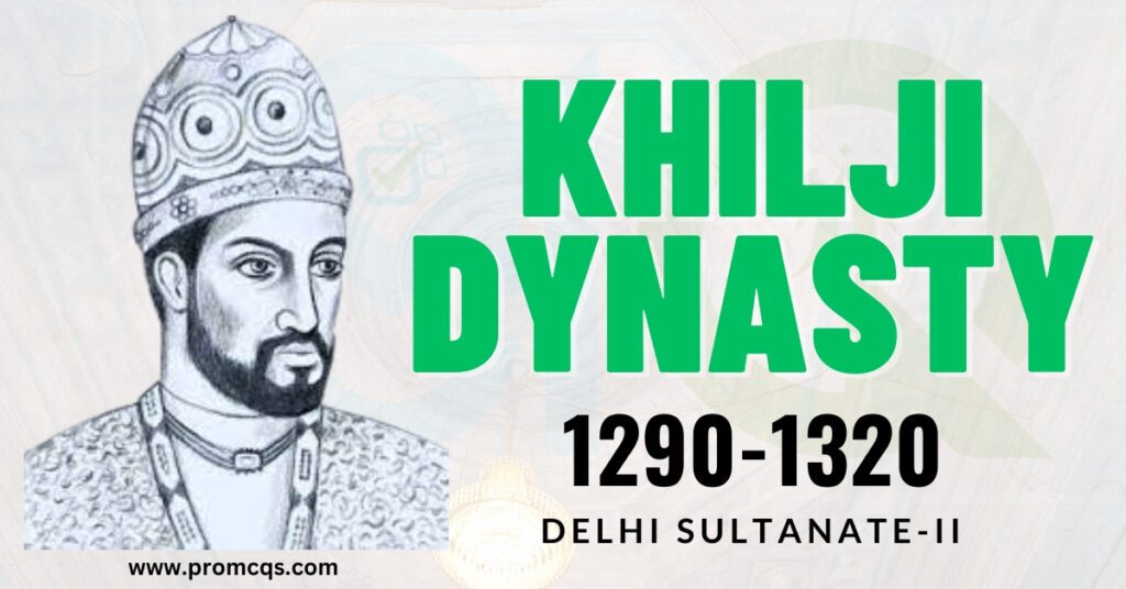 The Delhi Sultanate II - Khilji Dynasty (1290-1320)