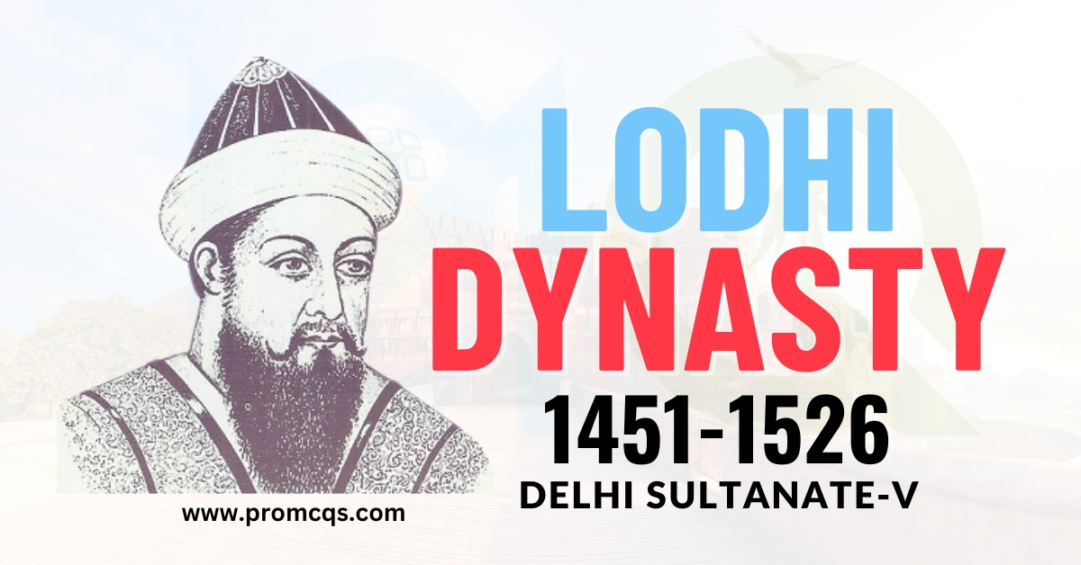 The Delhi Sultanate-V- Lodhi Dynasty 1451-1526