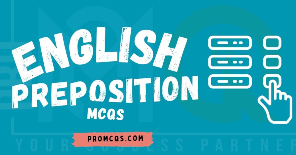 English Preposition MCQs - Preposition MCQs